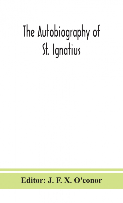 The Autobiography Of St. Ignatius
