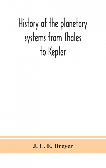 History of the planetary systems from Thales to Kepler