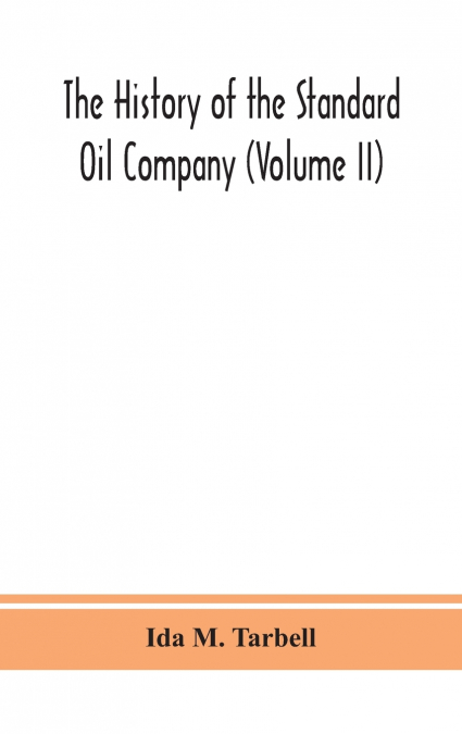 The history of the Standard Oil Company (Volume II)