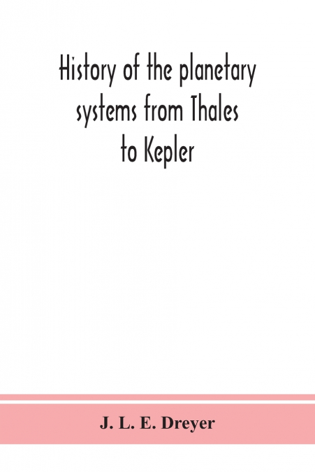 History of the planetary systems from Thales to Kepler
