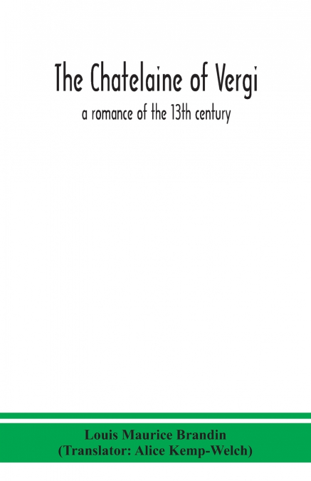 The chatelaine of Vergi; a romance of the 13th century