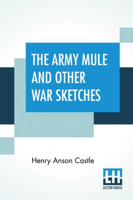 The Army Mule And Other War Sketches