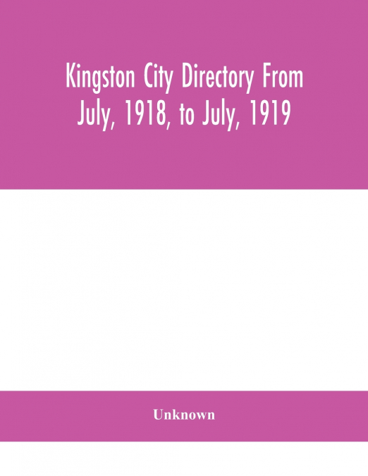 Kingston City Directory From July, 1918, To July, 1919