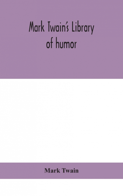 Mark Twain’S Library Of Humor
