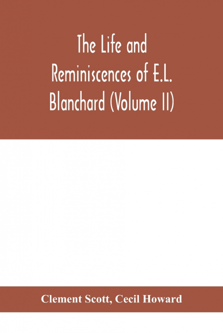 The Life And Reminiscences Of E.L. Blanchard (Volume Ii)