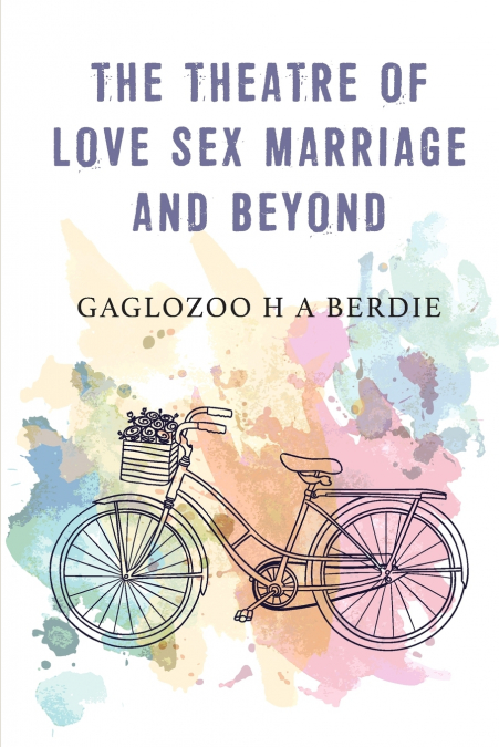 The Theatre Of Love Sex Marriage And Beyond