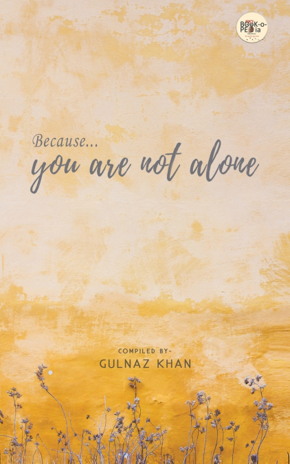 BECAUSE YOU ARE NOT ALONE