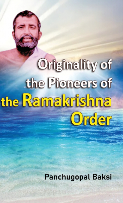 Originality of the Pioneers the Ramakrishna Order