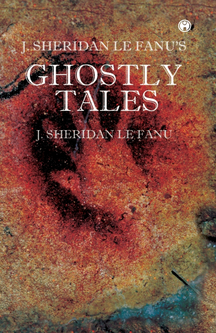 J. S. Le Fanu’s Ghostly Tales
