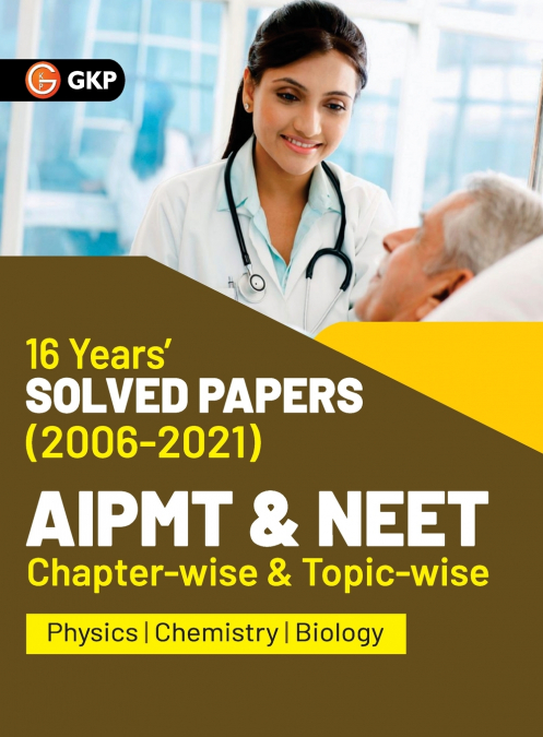 AIPMT NEET 2022 Chapter-wise and Topic-wise 16 Years Solved Papers (2006-2021) by GKP