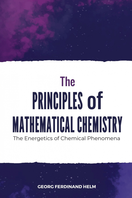 The Principles of Mathematical Chemistry