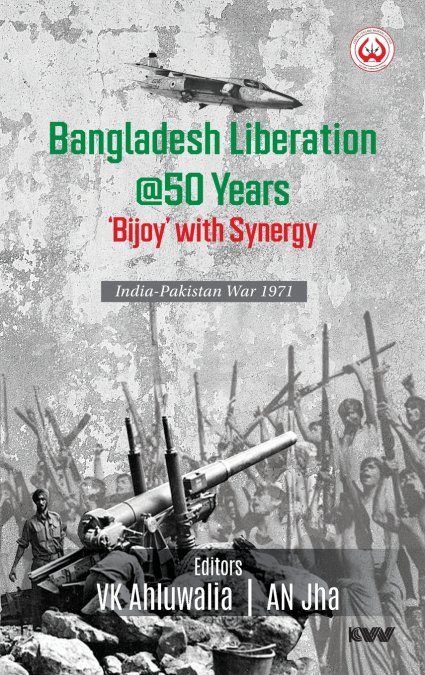 Bangladesh Liberation @50 Years ’Bijoy’ with Synergy India-Pakistan War 1971