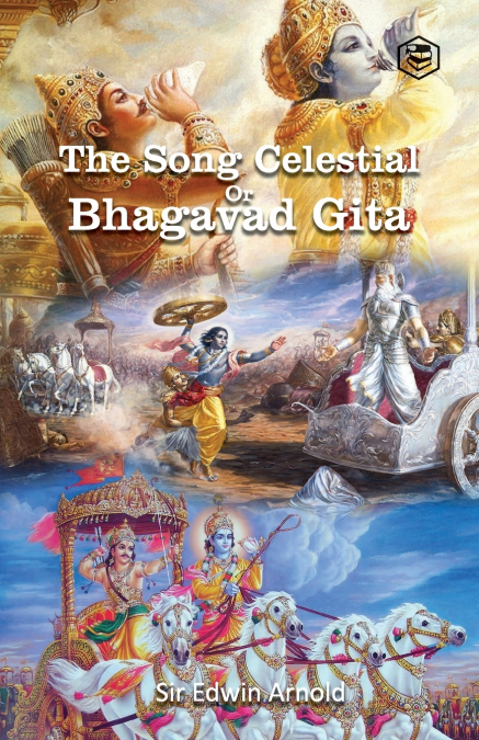 The Song Celestial Or Bhagavad-Gîtâ