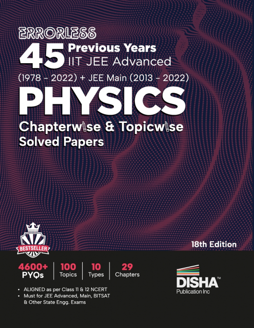 Errorless 45 Previous Years IIT JEE Advanced (1978 - 2021) + JEE Main (2013 - 2022) PHYSICS Chapterwise & Topicwise Solved Papers 18th Edition | PYQ Question Bank in NCERT Flow with 100% Detailed Solu