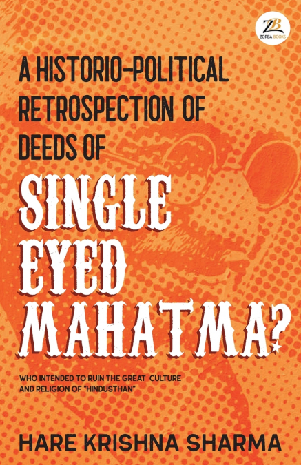 A historico-political retrospection of deeds of SINGLE EYED MAHATMA