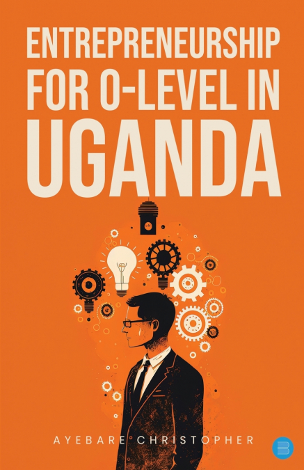 Entrepreneurship for o-level in Uganda