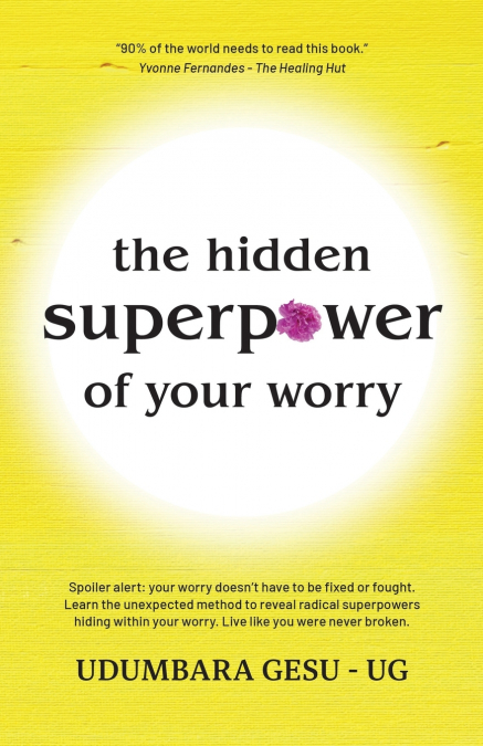 The Hidden Superpower of Your Worry