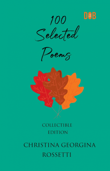 100 Selected Poems, Christina Georgina Rossetti