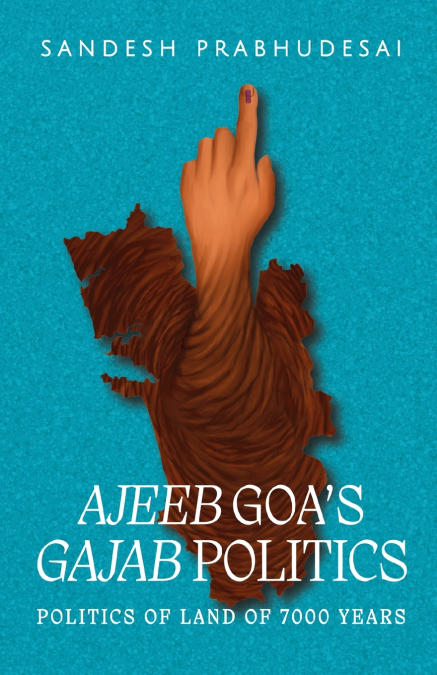 Ajeeb Goa’s Gajab Politics