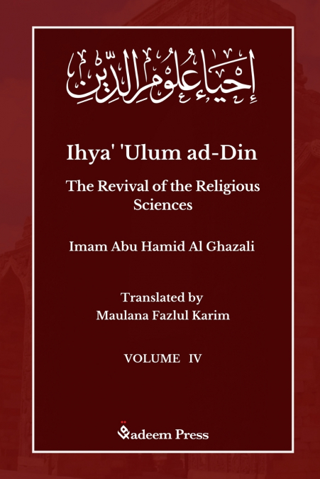 Ihya’ ’Ulum ad-Din - The Revival of the Religious Sciences - Vol 4