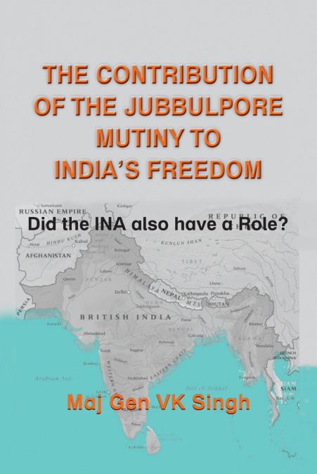 The Contribution of The Jubbulpore Mutiny to India’s Freedom