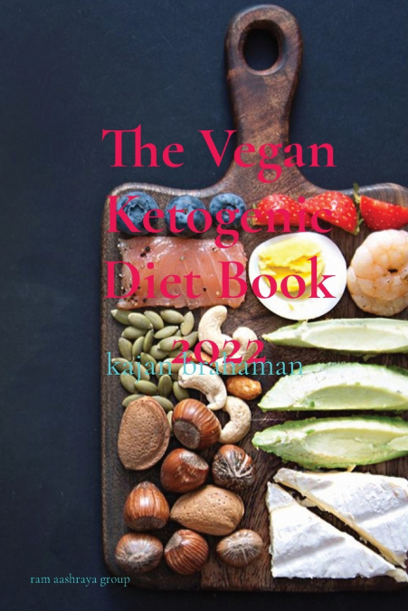 The Vegan Ketogenic Diet Book 2022
