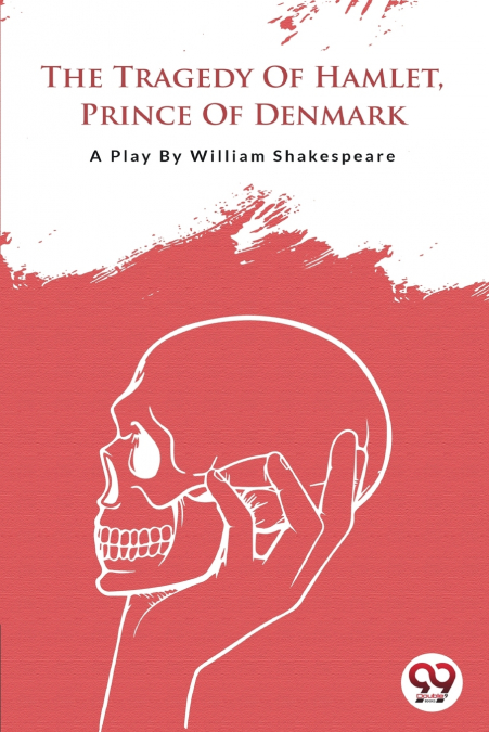 The Tragedy Of Hamlet,Prince Of Denmark