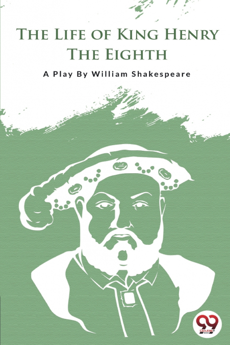 THE LIFE OF KING HENRY THE EIGHTH