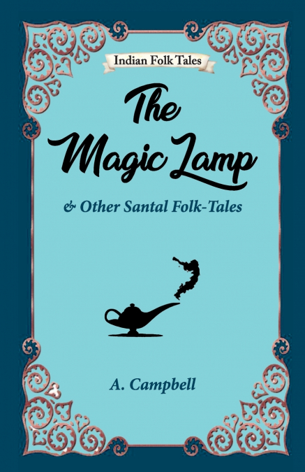 The Magic Lamp and Other Santal Folk-tales