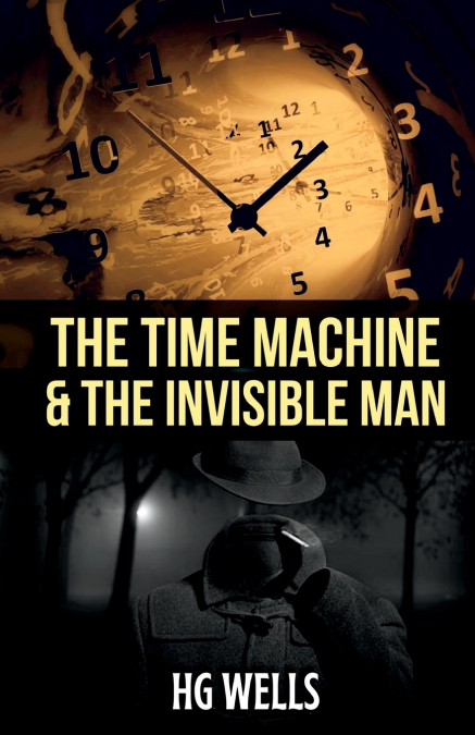 THE TIME MACHINE AND THE INVISIBLE MAN