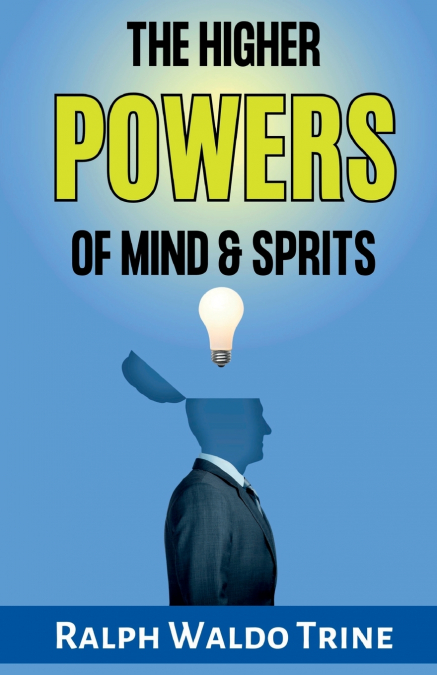 The Higher Powers of Mind and Spirit