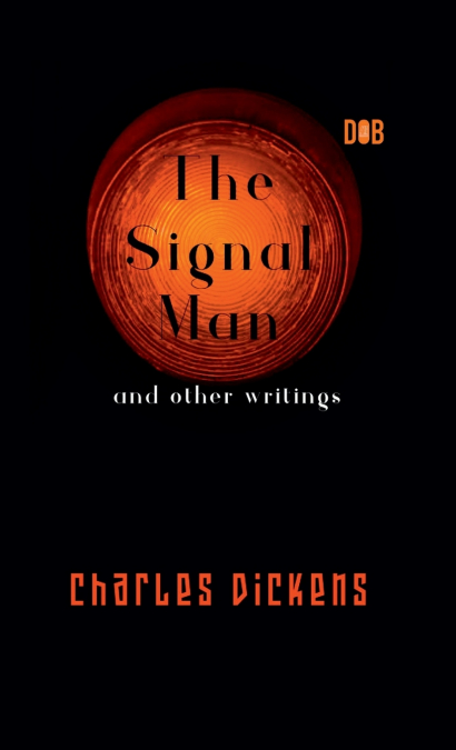The Signal Man and other writings