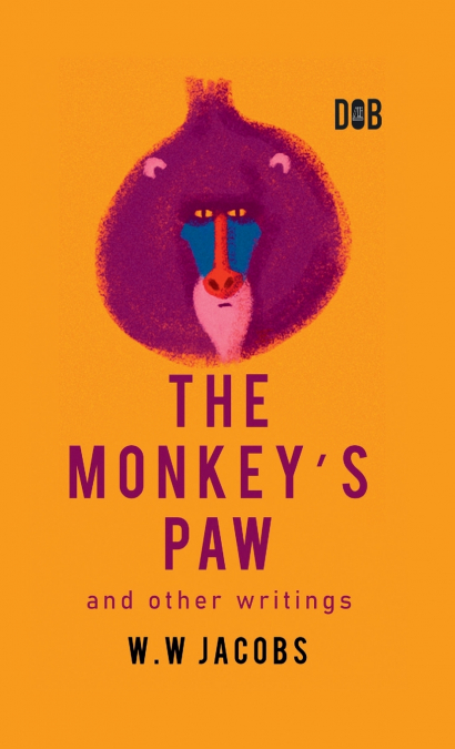 The Monkey’s Paw And Other Writings