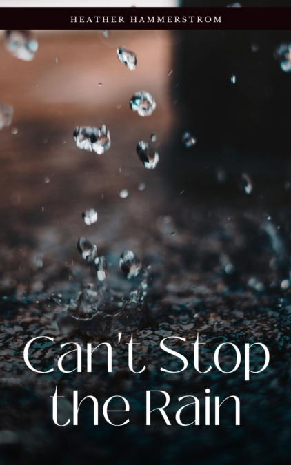 Can’t Stop the Rain