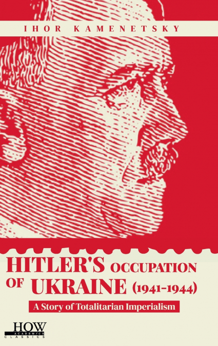 Hitler’s Occupation of Ukraine (1941-1944)
