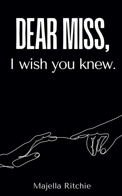 Dear Miss, I wish you knew.