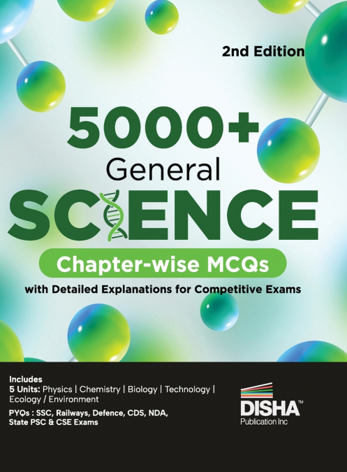 5000+ General Science Chapter-wise MCQs with Detailed Explanations for Competitive Exams 2nd Edition | Question Bank | General Knowledge/ Awareness | SSC, Bank PO/ Clerk, RRB, UPSC, IAS Prelims & Main