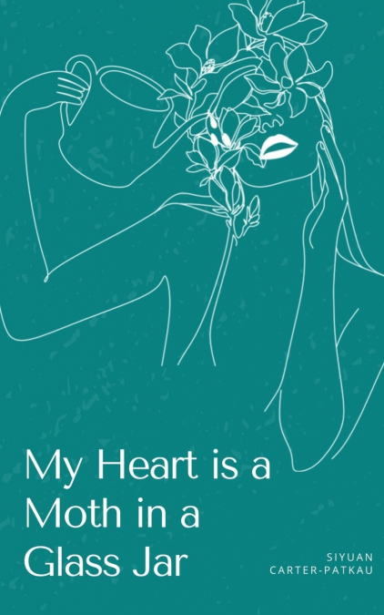My Heart is a Moth in a Glass Jar