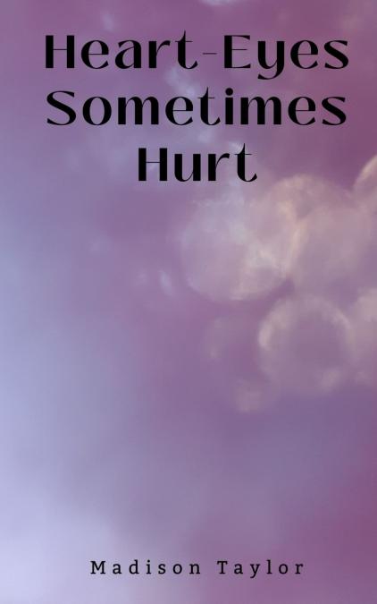 Heart-Eyes Sometimes Hurt