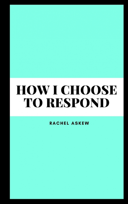How I choose to respond