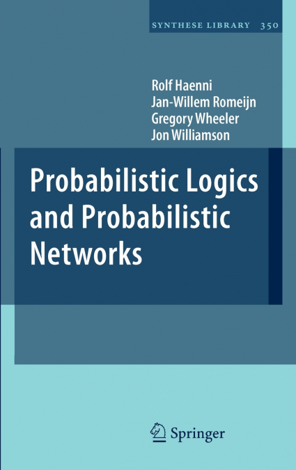 Probabilistic Logics and Probabilistic Networks
