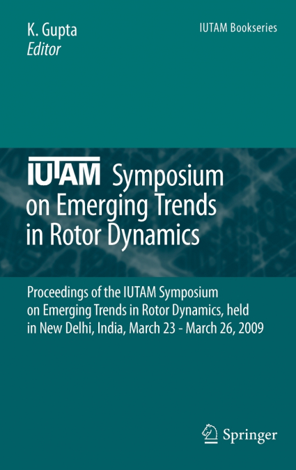 IUTAM Symposium on Emerging Trends in Rotor Dynamics