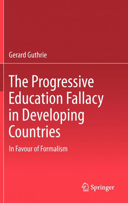 The Progressive Education Fallacy in Developing Countries