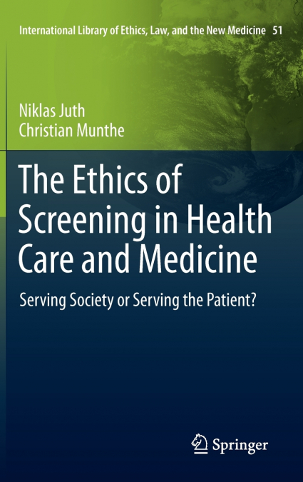 The Ethics of Screening in Health Care and Medicine