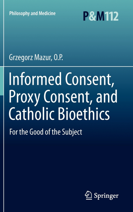 Informed Consent, Proxy Consent, and Catholic Bioethics