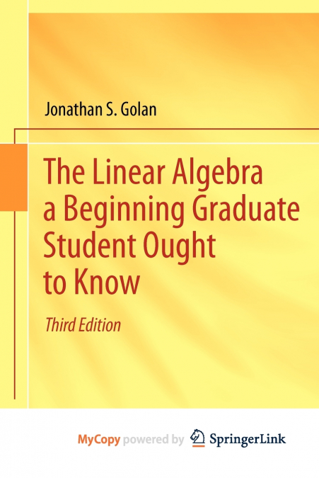 The Linear Algebra a Beginning Graduate Student Ought to Know