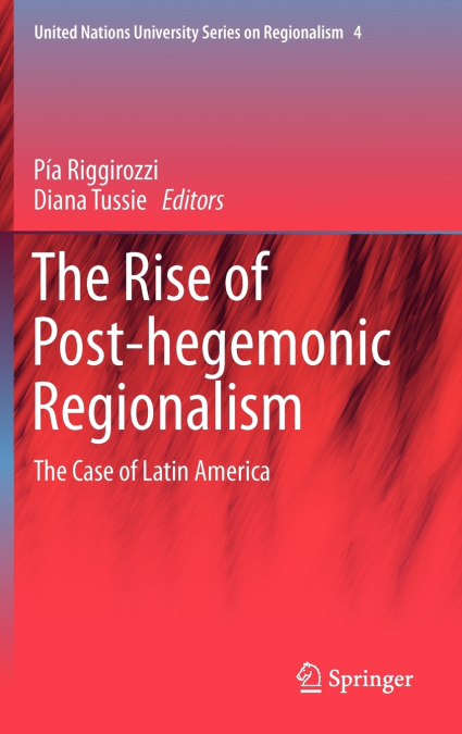 The Rise of Post-Hegemonic Regionalism