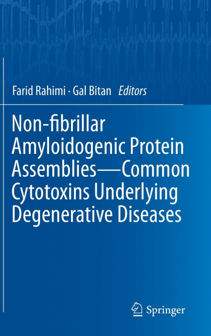 Non-Fibrillar Amyloidogenic Protein Assemblies - Common Cytotoxins Underlying Degenerative Diseases