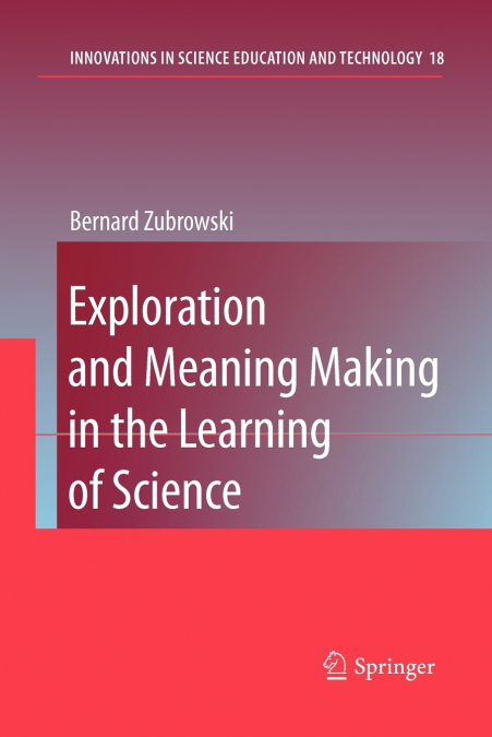 Exploration and Meaning Making in the Learning of Science