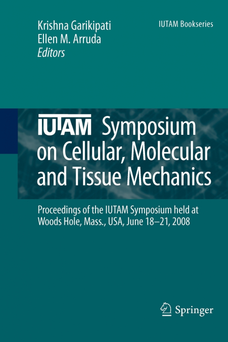 IUTAM Symposium on Cellular, Molecular and Tissue Mechanics